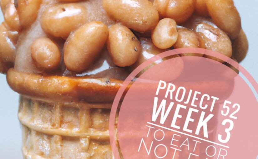 Project 52 – Week 3: To eat or not eat #P52